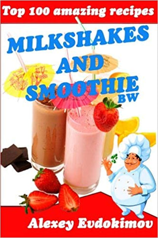 Top 100 Amazing Recipes Milkshakes and Smoothie